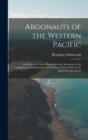 Argonauts of the Western Pacific; an Account of Native Enterprise and Adventure in the Archipelagoes of Melanesian New Guinea. With a Pref. by Sir James George Frazer - Book