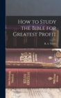 How to Study the Bible for Greatest Profit - Book
