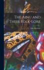 The Ainu and Their Folk-Lore - Book