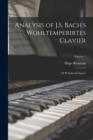 Analysis of J.S. Bach's Wohltemperirtes Clavier : (48 Preludes & Fugues); Volume 1 - Book