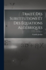 Traite Des Substitutions Et Des Equations Algebriques - Book