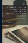 Fiat Money Inflation in France, how it Came, What it Brought, and how it Ended; to Which is Added an Extract From Macaulay Showing the Results of Tampering With the Currency of England - Book
