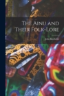 The Ainu and Their Folk-Lore - Book