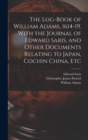The Log-book of William Adams, 1614-19. With the Journal of Edward Saris, and Other Documents Relating to Japan, Cochin China, Etc - Book