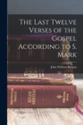 The Last Twelve Verses of the Gospel According to S. Mark - Book