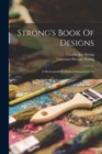Strong's Book Of Designs; A Masterpiece Of Modern Ornamental Art - Book