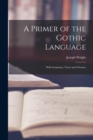 A Primer of the Gothic Language : With Grammar, Notes and Glossary - Book