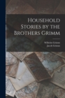 Household Stories by the Brothers Grimm - Book
