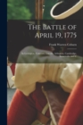 The Battle of April 19, 1775 : In Lexington, Concord, Lincoln, Arlington, Cambridge, Somerville and C - Book