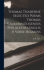 Thomas Thaherne Selected Poems Thomas Vaughan, Eugenius Philalethes, English Verse-Remains - Book