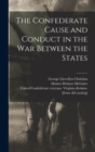 The Confederate Cause and Conduct in the war Between the States - Book