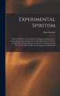 Experimental Spiritism : Book On Mediums; Or, Guide for Mediums and Invocators: Containing the Special Instruction of the Spirits On the Theory of All Kinds of Manifestations; the Means of Communicati - Book