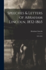 Speeches & Letters of Abraham Lincoln, 1832-1865 : 1832-1865 - Book