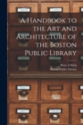 A Handbook to the art and Architecture of the Boston Public Library - Book