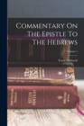 Commentary On The Epistle To The Hebrews; Volume 1 - Book