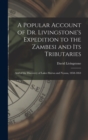 A Popular Account of Dr. Livingstone's Expedition to the Zambesi and its Tributaries : And of the Discovery of Lakes Shirwa and Nyassa, 1858-1864 - Book