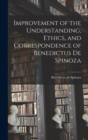 Improvement of the Understanding, Ethics, and Correspondence of Benedictus de Spinoza - Book