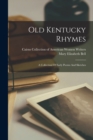 Old Kentucky Rhymes : A Collection Of Early Poems And Sketches - Book