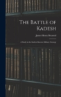 The Battle of Kadesh : A Study in the Earliest Known Military Strategy - Book