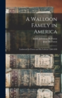 A Walloon Family in America : Lockwood De Forest and His Forbears 1500-1848 - Book