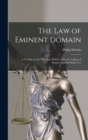 The law of Eminent Domain; a Treatise on the Principles Which Affect the Taking of Property for the Public Use - Book