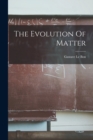 The Evolution Of Matter - Book