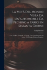 La Meta Del Mondo Vista Da Un'automobile Da Pechino a Parigi in Sessanta Giorni : Con 126 Illus. Originali, 13 Tavole, Una Carta Itineraria Ed Introd. Del Principe Scipione Borghese - Book