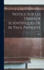 Notice sur les travaux scientifiques de M. Paul Painleve - Book