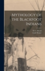 Mythology of the Blackfoot Indians - Book