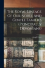 The Royal Lineage Of Our Noble And Gentle Families (principally Devonians) - Book