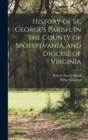 History of St. George's Parish, in the County of Spotsylvania, and Diocese of Virginia - Book
