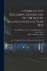Report of the Exploring Expedition to the Rocky Mountains in the Year 1842 : And to Oregon and North California in the Years 1843-44 - Book