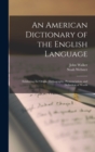 An American Dictionary of the English Language : Exhibiting the Origin, Orthography, Pronunciation, and Definition of Words - Book