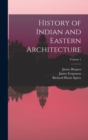 History of Indian and Eastern Architecture; Volume 1 - Book