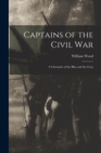 Captains of the Civil War : A Chronicle of the Blue and the Gray - Book