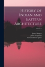 History of Indian and Eastern Architecture; Volume 1 - Book