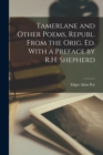 Tamerlane and Other Poems, Republ. From the Orig. Ed. With a Preface by R.H. Shepherd - Book