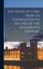 The House of Lyme From its Foundation to the end of the Eighteenth Century - Book