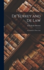 De Turkey and De Law : A Comedy in Three Acts - Book