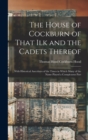 The House of Cockburn of That Ilk and the Cadets Thereof : With Historical Anecdotes of the Times in Which Many of the Name Played a Conspicuous Part - Book