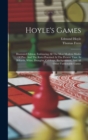 Hoyle's Games : Illustrated Edition. Embracing All The Most Modern Modes Of Play, And The Rules Practised At The Present Time, In Billiards, Whist, Draughts, Cribbage, Backgammon, And All Other Fashio - Book