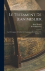 Le Testament De Jean Meslier : Cure D'etrepigny Et De But En Champagne, Decede En 1733, Volume 1... - Book