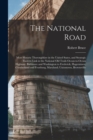 The National Road; Most Historic Thoroughfare in the United States, and Strategic Eastern Link in the National old Trails Ocean-to-ocean Highway. Baltimore and Washington to Frederick, Hagerstown, Cum - Book