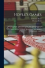 Hoyle's Games : Illustrated Edition. Embracing All The Most Modern Modes Of Play, And The Rules Practised At The Present Time, In Billiards, Whist, Draughts, Cribbage, Backgammon, And All Other Fashio - Book