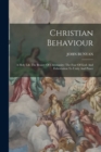 Christian Behaviour : A Holy Life The Beauty Of Christianity: The Fear Of God: And Exhortation To Unity And Peace - Book