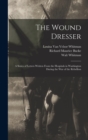 The Wound Dresser; a Series of Letters Written From the Hospitals in Washington During the war of the Rebellion - Book