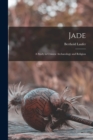 Jade : A Study in Chinese Archaeology and Religion - Book