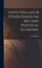 Unto This Last & Other Essays on art and Political Economy - Book