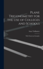 Plane Trigonometry for the Use of Colleges and Schools : With Numerous Examples - Book