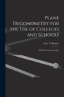 Plane Trigonometry for the Use of Colleges and Schools : With Numerous Examples - Book